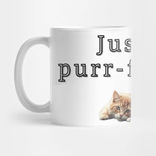 Just purr-fect! Mug